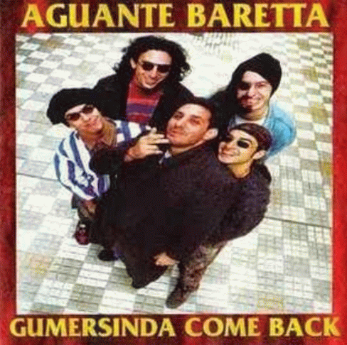 Aguante Baretta : Gumersinda Come Back